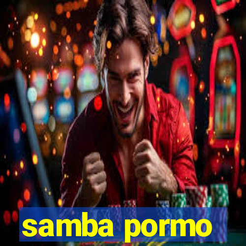 samba pormo